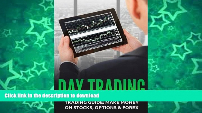 FAVORITE BOOK  Day Trading: Trading Guide: Make Money on Stocks, Options   Forex  GET PDF