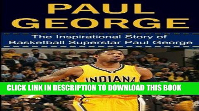 Best Seller Paul George: The Inspirational Story of Basketball Superstar Paul George (Paul George