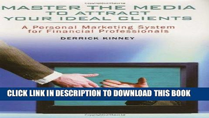 KINDLE Master the Media to Attract Your Ideal Clients: A Personal Marketing System for Financial