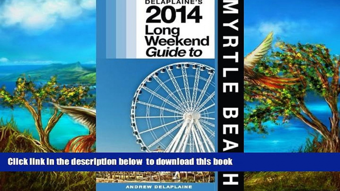 Best books  Delaplaine s 2014 Long Weekend Guide to Myrtle Beach (Long Weekend Guides) BOOOK ONLINE