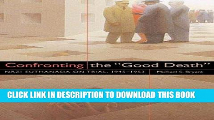 [FREE] EPUB Confronting the "Good Death": Nazi Euthanasia on Trial, 1945-1953 Download Ebook