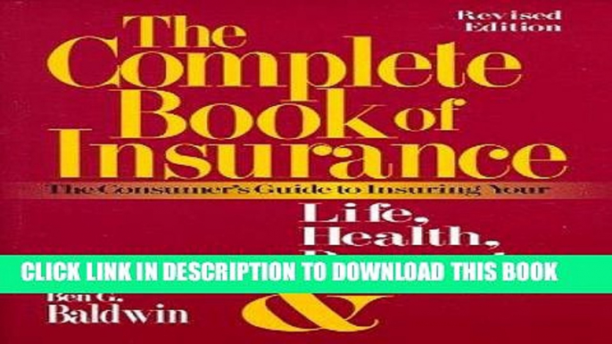 [FREE] Ebook The Complete Book of Insurance: The Consumer s Guide to Insuring Your Life, Health,