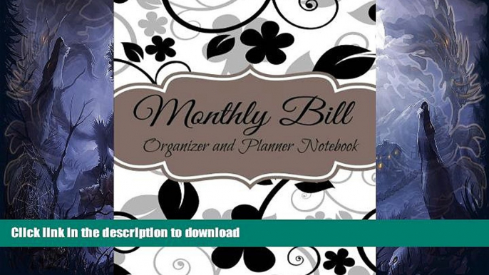 READ BOOK  Monthly Bill Organizer and Planner Notebook (Budget Planners-Extra Large) (Volume 27)