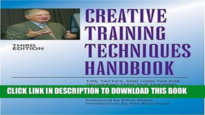 [FREE] Ebook Creative Training Techniques Handbook: Tips, Tactics, and How-To s for Delivering