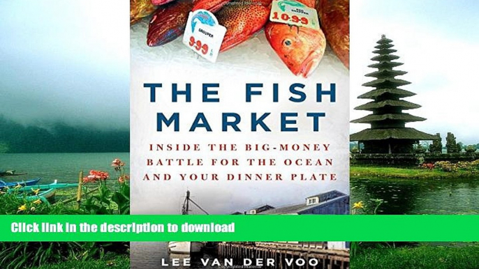 READ  The Fish Market: Inside the Big-Money Battle for the Ocean and Your Dinner Plate FULL ONLINE