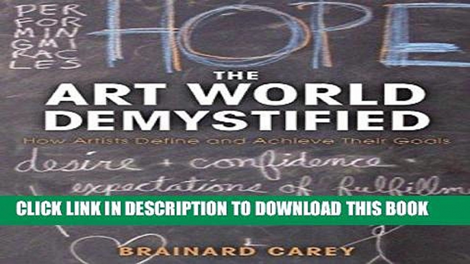 [DOWNLOAD] EBOOK The Art World Demystified: How Artists Define and Achieve Their Goals Audiobook