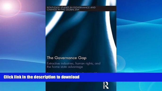 READ BOOK  The Governance Gap: Extractive Industries, Human Rights, and the Home State Advantage