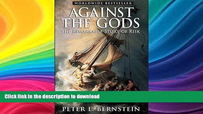 READ BOOK  Against the Gods: The Remarkable Story of Risk FULL ONLINE