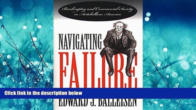 READ book  Navigating Failure: Bankruptcy and Commercial Society in Antebellum America #A#