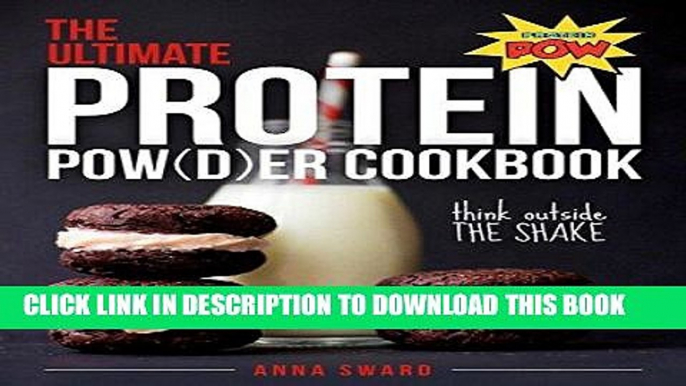 MOBI DOWNLOAD The Ultimate Protein Powder Cookbook: Think Outside the Shake PDF Online