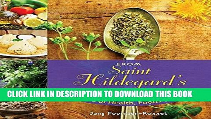 EPUB DOWNLOAD From Saint Hildegard s Kitchen: Foods of Health, Foods of Joy PDF Online