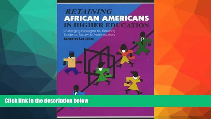 #A# Retaining African Americans in Higher Education: Challenging Paradigms for Retaining Students,