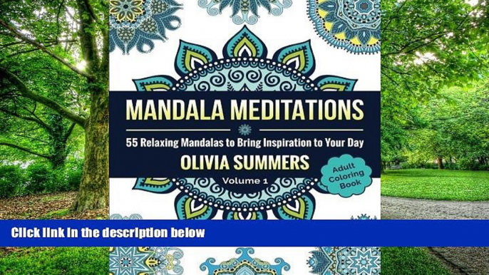 PDF Olivia Summers Adult Coloring Book: 55 Relaxing Mandalas to Bring Inspiration to Your Day