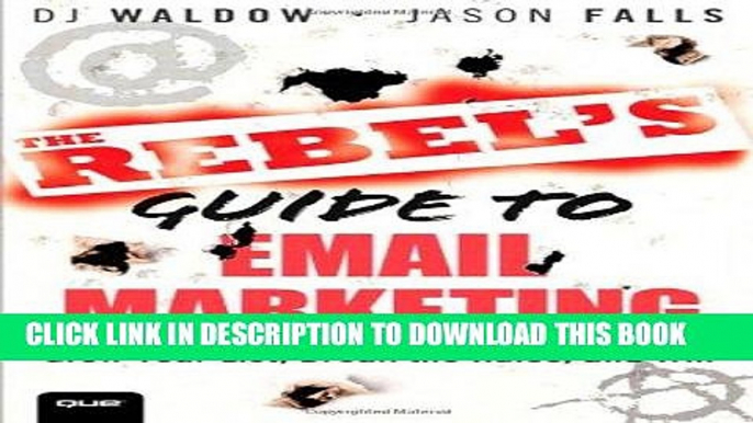 [PDF] The Rebel s Guide to Email Marketing: Grow Your List, Break the Rules, and Win (Que