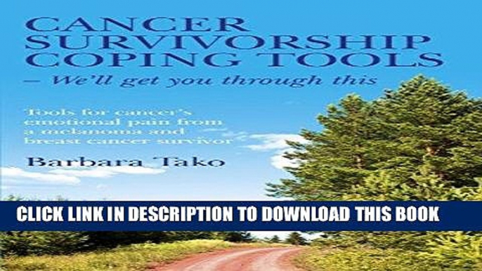 [FREE] Ebook Cancer Survivorship Coping Tools - We ll Get you Through This: Tools for Cancer s