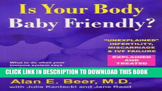 [FREE] Download Is Your Body Baby-Friendly?: Unexplained Infertility, Miscarriage   IVF Failure