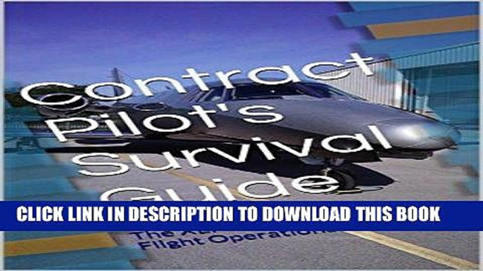 [READ] Mobi Contract Pilot s Survival Guide: The XLPilotStaffing.Com Flight Operations Manual Free