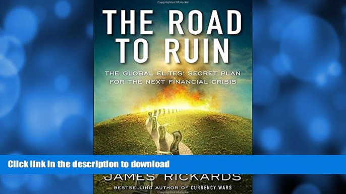 FAVORITE BOOK  The Road to Ruin: The Global Elites  Secret Plan for the Next Financial Crisis