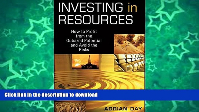 READ BOOK  Investing in Resources: How to Profit from the Outsized Potential and Avoid the Risks