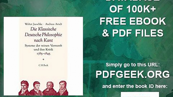Die Klassische Deutsche Philosophie nach Kant Systeme der reinen Vernunft und ihre Kritik 1785-1845