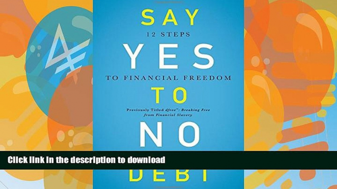 READ BOOK  Say Yes to No Debt: 12 Steps to Financial Freedom  GET PDF