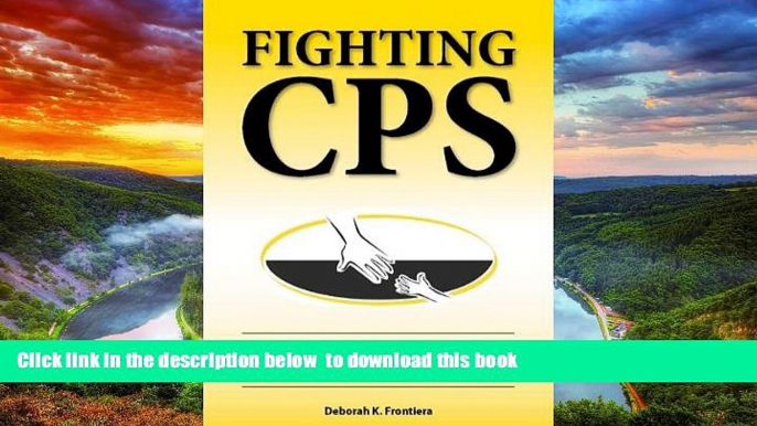 Read books  Fighting CPS: Guilty Until Proven Innocent of Child Protective Services Charges BOOK