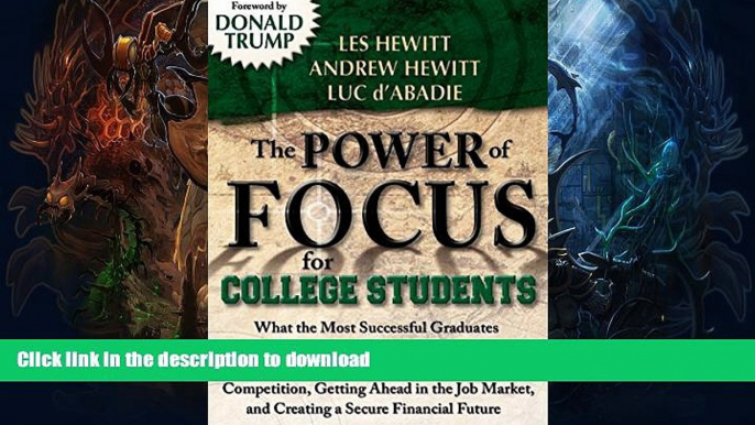 GET PDF  The Power of Focus for College Students: How to Make College the Best Investment of Your