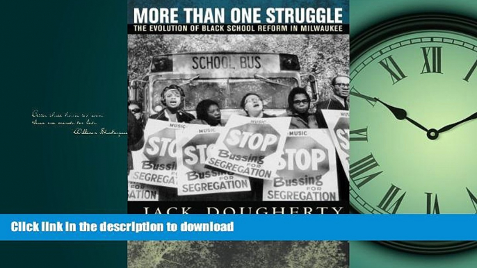 FAVORITE BOOK  More Than One Struggle: The Evolution of Black School Reform in Milwaukee FULL