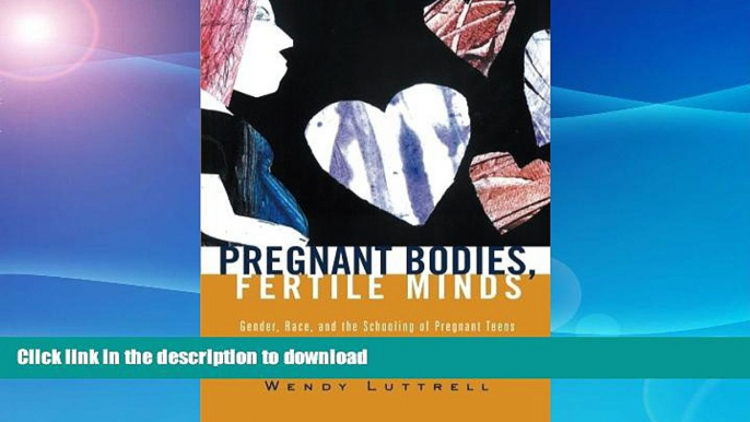 READ  Pregnant Bodies, Fertile Minds: Gender, Race, and the Schooling of Pregnant Teens FULL