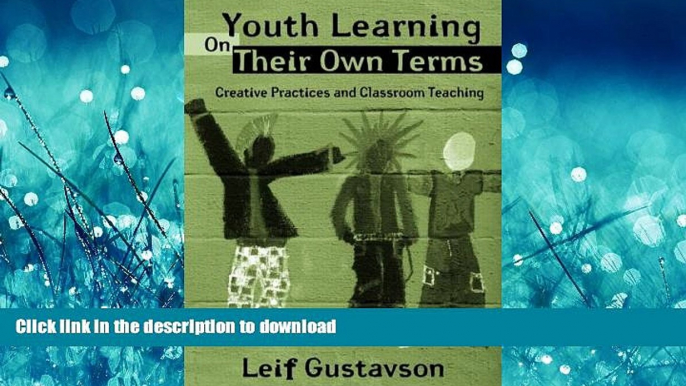 READ BOOK  Youth Learning On Their Own Terms: Creative Practices and Classroom Teaching (Critical