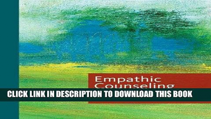 MOBI DOWNLOAD Empathic Counseling: Meaning, Context, Ethics, and Skill (Skills, Techniques,