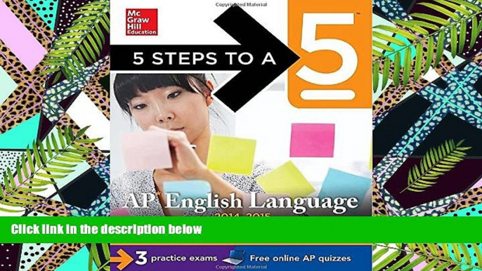 READ book  5 Steps to a 5 AP English Language, 2014-2015 Edition: Strategies + 3 Practice Tests +