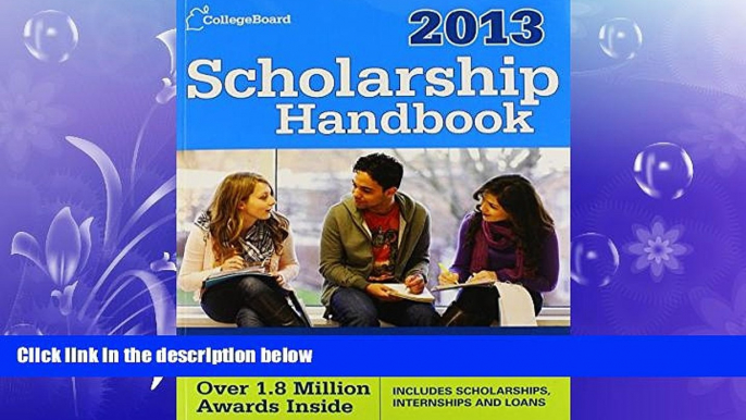 READ book  Scholarship Handbook 2013: All-New 16th Edition (College Board Scholarship Handbook)