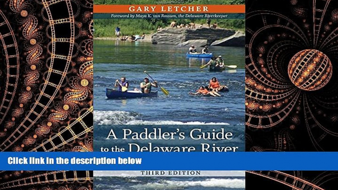 FREE DOWNLOAD  A Paddler s Guide to the Delaware River: Kayaking, Canoeing, Rafting, Tubing