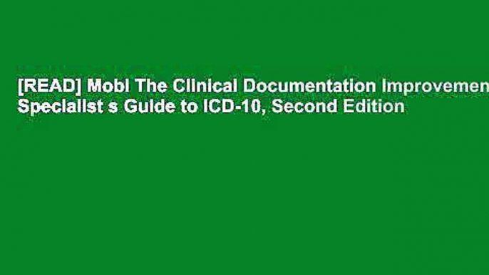 [READ] Mobi The Clinical Documentation Improvement Specialist s Guide to ICD-10, Second Edition