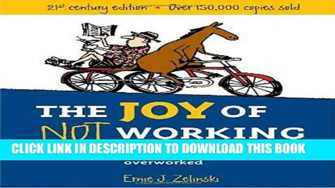 [PDF] The Joy of Not Working: A Book for the Retired, Unemployed and Overworked- 21st Century