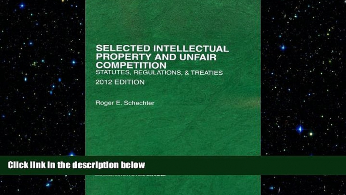 FREE DOWNLOAD  Selected Intellectual Property and Unfair Competition, Statutes, Regulations and