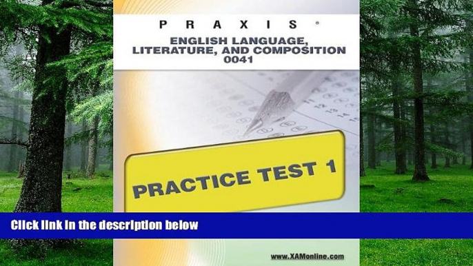 Best Price PRAXIS English Language, Literature, and Composition 0041 Practice Test 1 Sharon Wynne