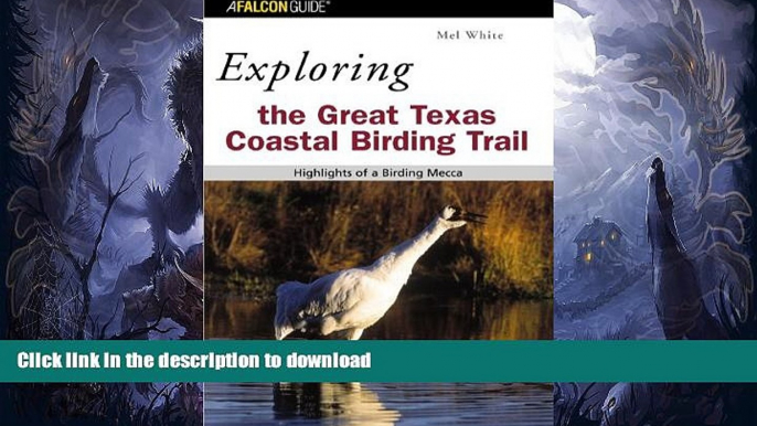 EBOOK ONLINE  Exploring the Great Texas Coastal Birding Trail: Highlights of a Birding Mecca