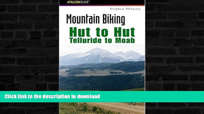 EBOOK ONLINE  Mountain Biking Hut to Hut: Telluride to Moab (Regional Mountain Biking Series)