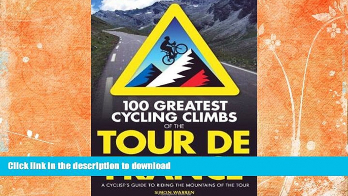 FAVORITE BOOK  100 Greatest Cycling Climbs of the Tour de France: A Cyclist s Guide to Riding the