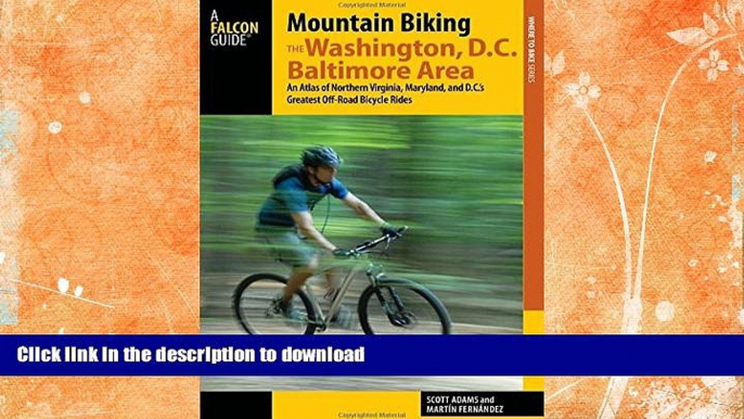 FAVORITE BOOK  Mountain Biking the Washington, D.C./Baltimore Area: An Atlas of Northern