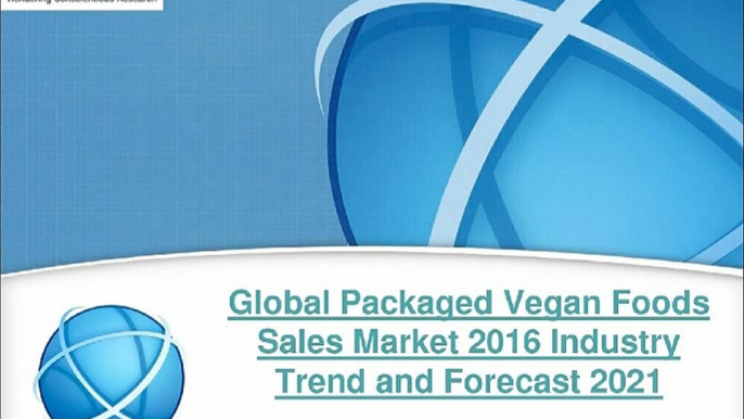 Research Report on Global Packaged Vegan Foods Sales Industry 2016-2021