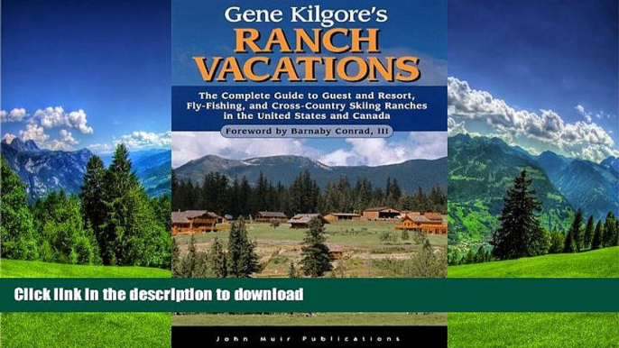 FAVORITE BOOK  Gene Kilgore s Ranch Vacations: The Complete Guide to Guest and Resort,