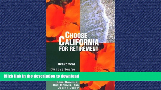 READ BOOK  Choose California for Retirement: Retirement Discoveries for Every Budget (Choose