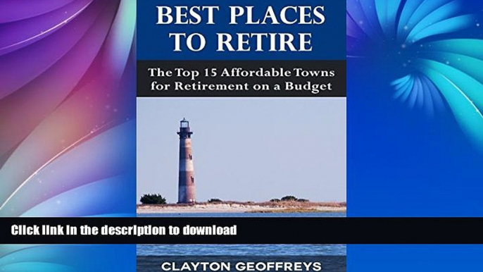 READ BOOK  Best Places to Retire: The Top 15 Affordable Towns for Retirement on a Budget