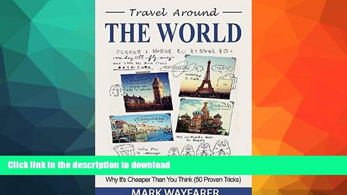 GET PDF  Travel around the World: Big Travel   Small Budget - Why It s Cheaper Than You Think (50