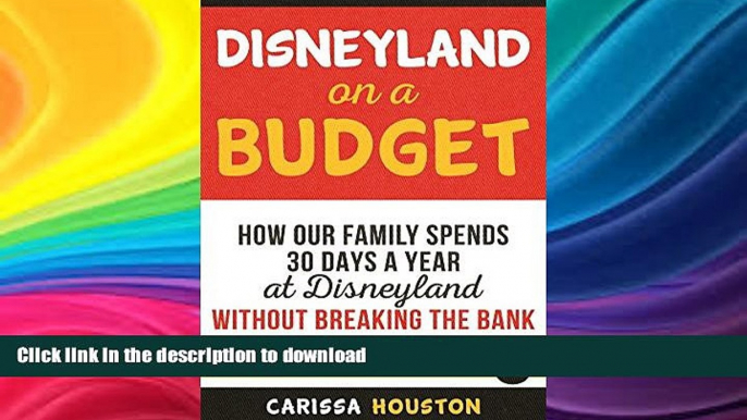 READ BOOK  Disneyland on a Budget: How Our Family Spends 30 Days a Year at Disneyland Without