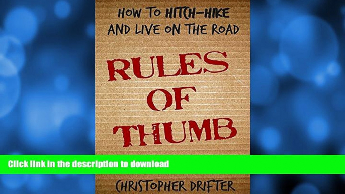EBOOK ONLINE  Rules of Thumb: How to Hitch-Hike and Live on the Road FULL ONLINE