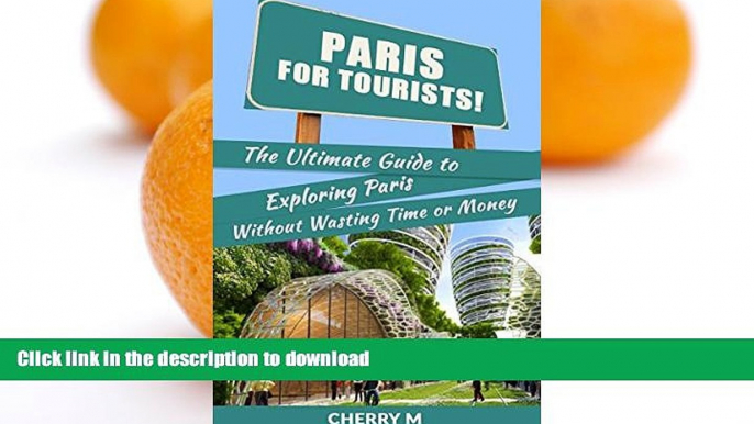 FAVORITE BOOK  Paris For Tourist: The Ultimate Guide to Exploring Paris Without wasting Time and